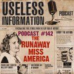 The Runaway Miss America - Useless Information Podcast