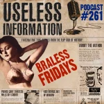 Braless Fridays - Useless Information Podcast