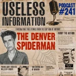 The Denver Spiderman - Useless Information Podcast