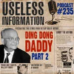 Ding Dong Daddy Part 2 - Useless Information Podcast