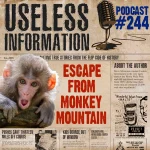 Escape from Monkey Mountain - Useless Information Podcast