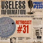 Retrocast 31 - Useless Information Podcast