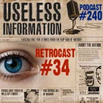 Retrocast 34 - Useless Information Podcast