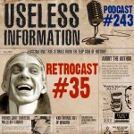Retrocast 35 - Useless Information Podcast